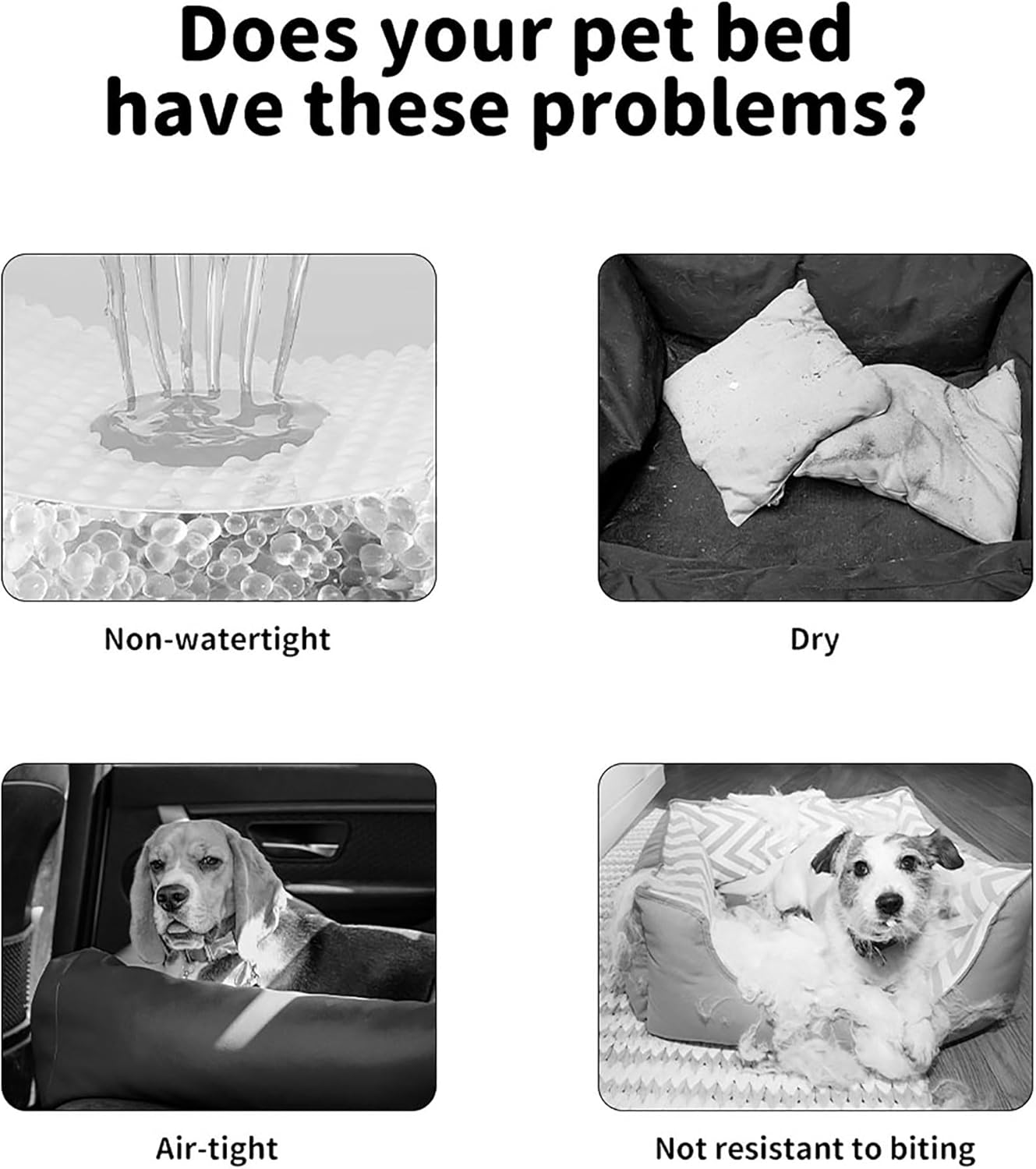 Collage of issues with a pet bed including non-watertight, dry, air-tight, and not resistant to biting at Pet Servo
