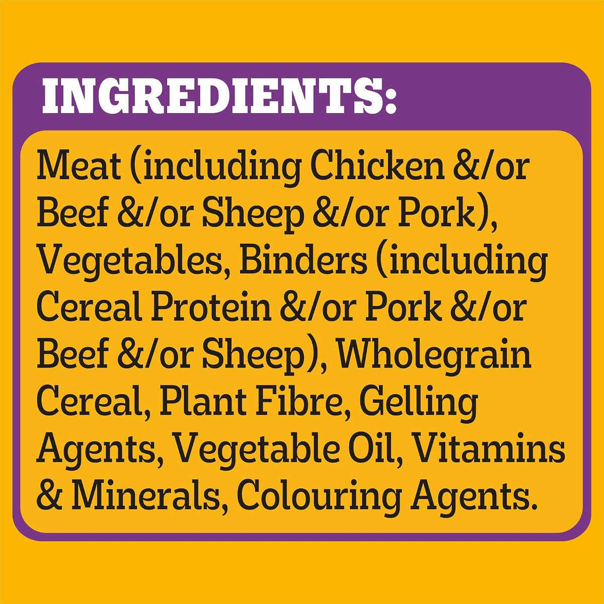 A text-based ingredients panel on a yellow background with a purple header reading “INGREDIENTS:” and listing meat, vegetables, binders, wholegrain cereal, plant fibre, gelling agents, vegetable oil, vitamins & minerals, and colouring agents.