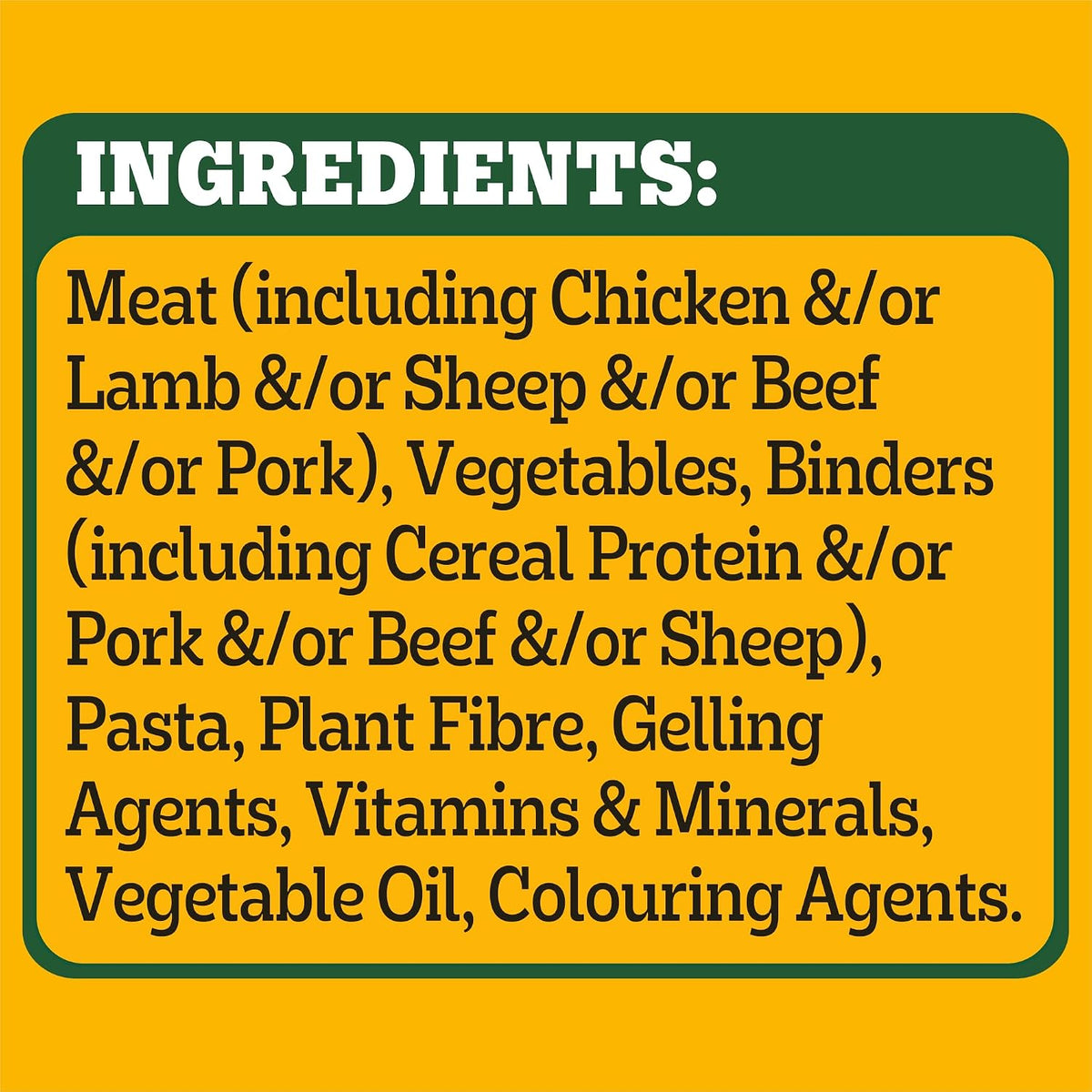 A yellow and dark green ingredients label with white and black text listing common meat, vegetables, binders, pasta, plant fibre, gelling agents, vitamins, minerals, vegetable oil, and colouring agents.
